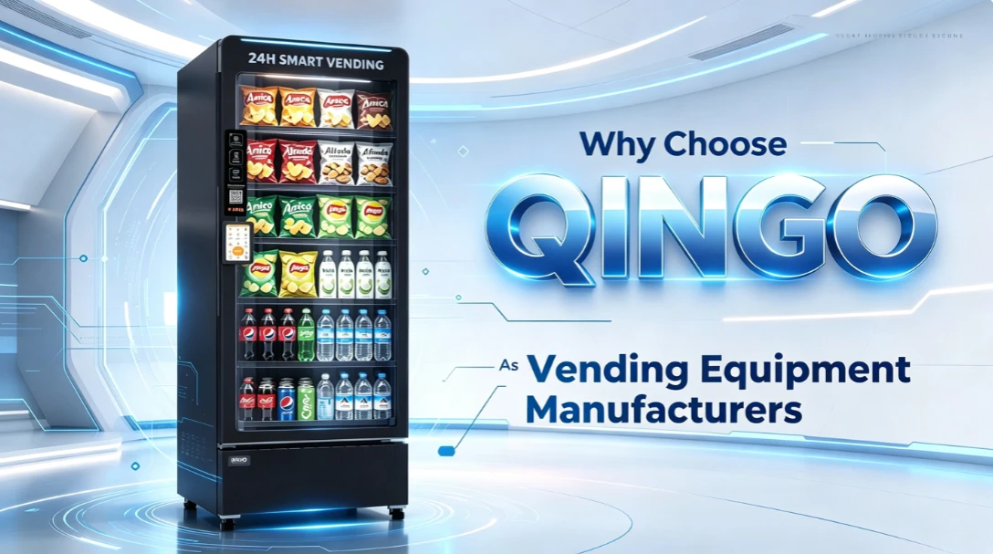 Why Choose QINGO As Vending Equipment Manufacturers